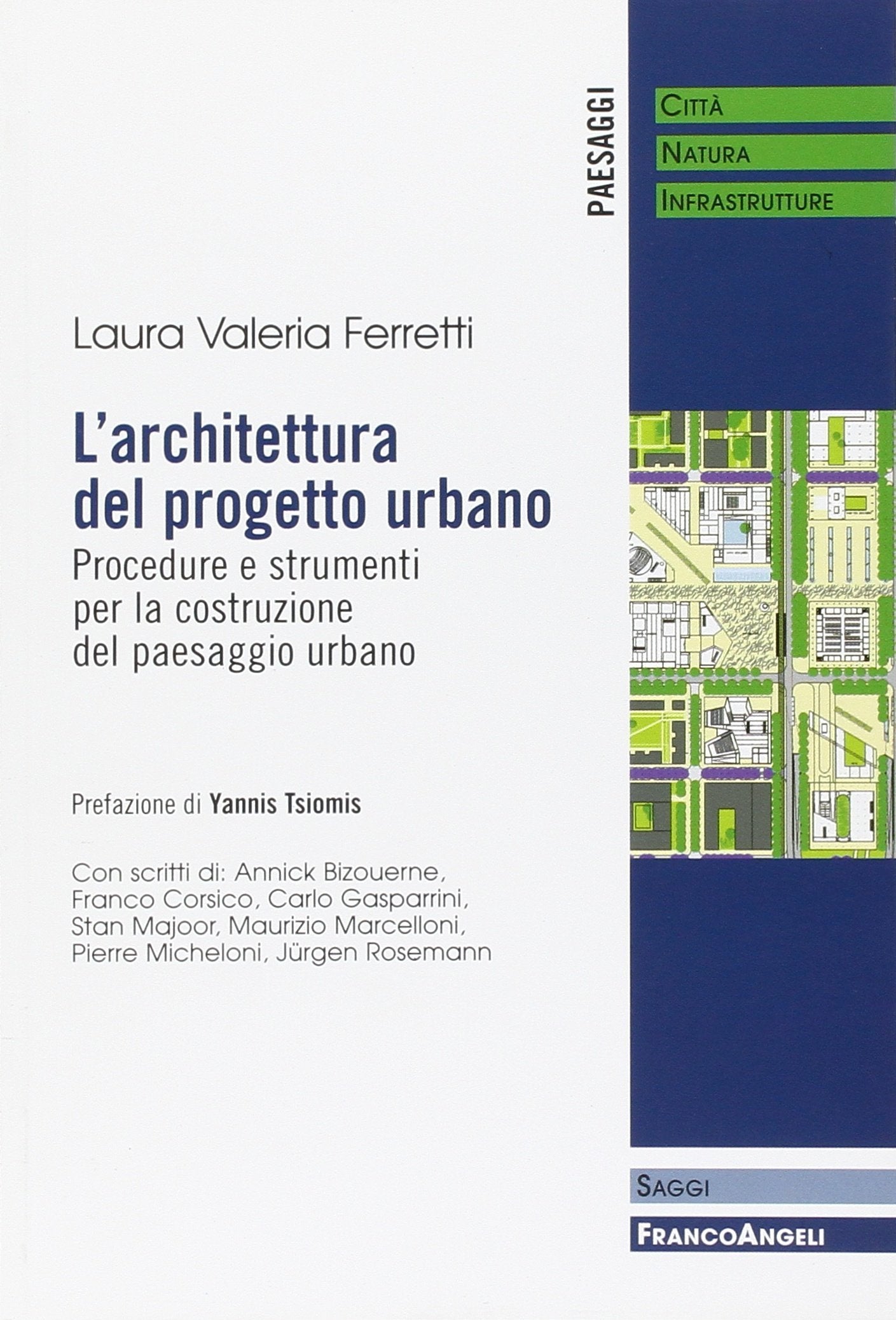 L'architettura del progetto urbano. Procedure e strumenti per la costruzione del paesaggio urbano (Paesaggi: città, natura, infrastrutture, Band 1) Architecture