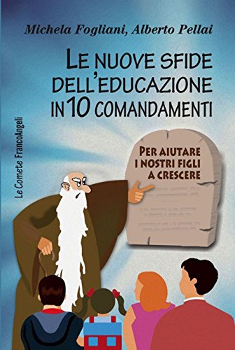 Le nuove sfide dell'educazione in 10 comandamenti. Per aiutare i nostri figli a crescere book