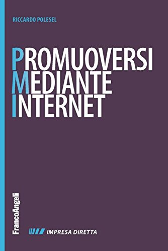 Promuoversi mediante internet. Nuovi contenuti per il web, nuovi cliente per la propria impresa book