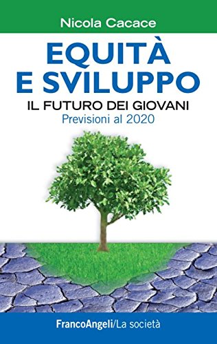 Equità e sviluppo. Il futuro dei giovani. Previsioni al 2020 book