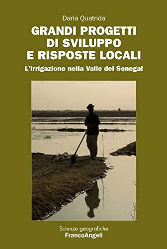Grandi progetti di sviluppo e risposte locali. L'irrigazione nella valle del Senegal book