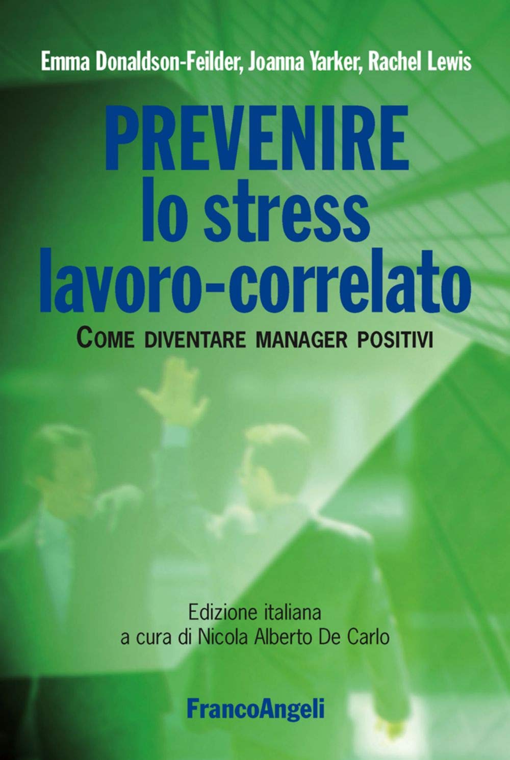Prevenire lo stress lavoro-correlato. Come diventare manager positivi (Azienda moderna, Band 788) Business, Finance & Career