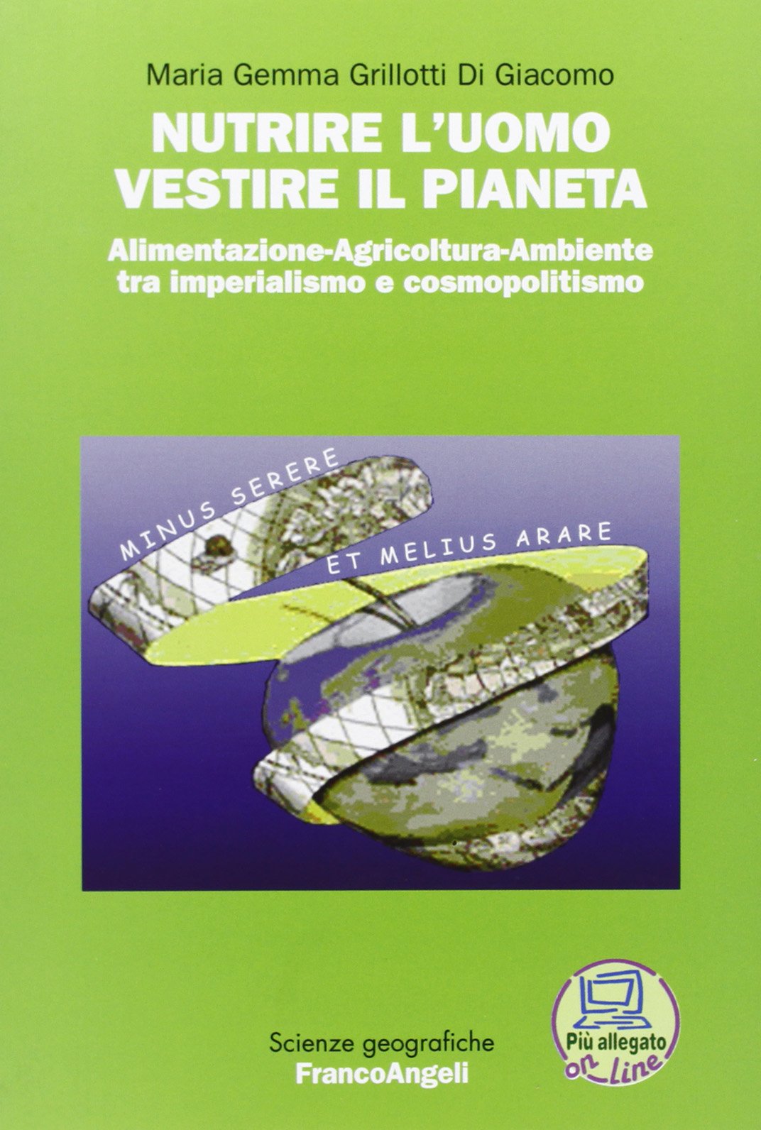 Nutrire l'uomo vestire il pianeta. Alimentazione-Agricoltura-Ambiente tra imperialismo e cosmopolitismo book