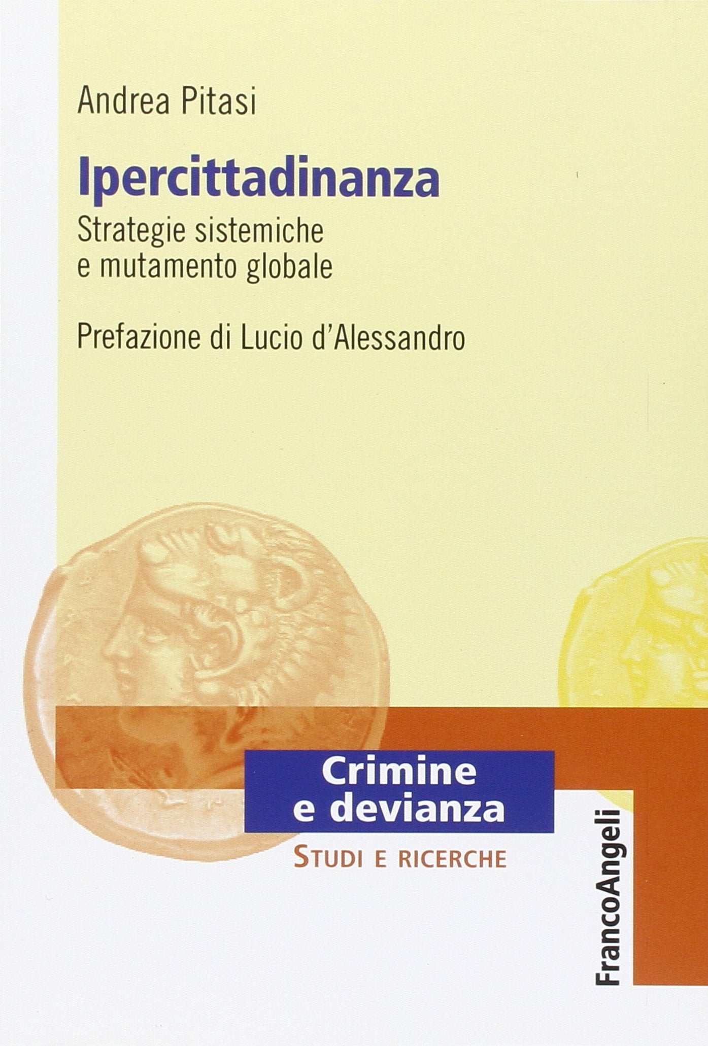 Ipercittadinanza, strategie sistemiche e mutamento globale (Crimine e devianza, Band 26) Social Sciences