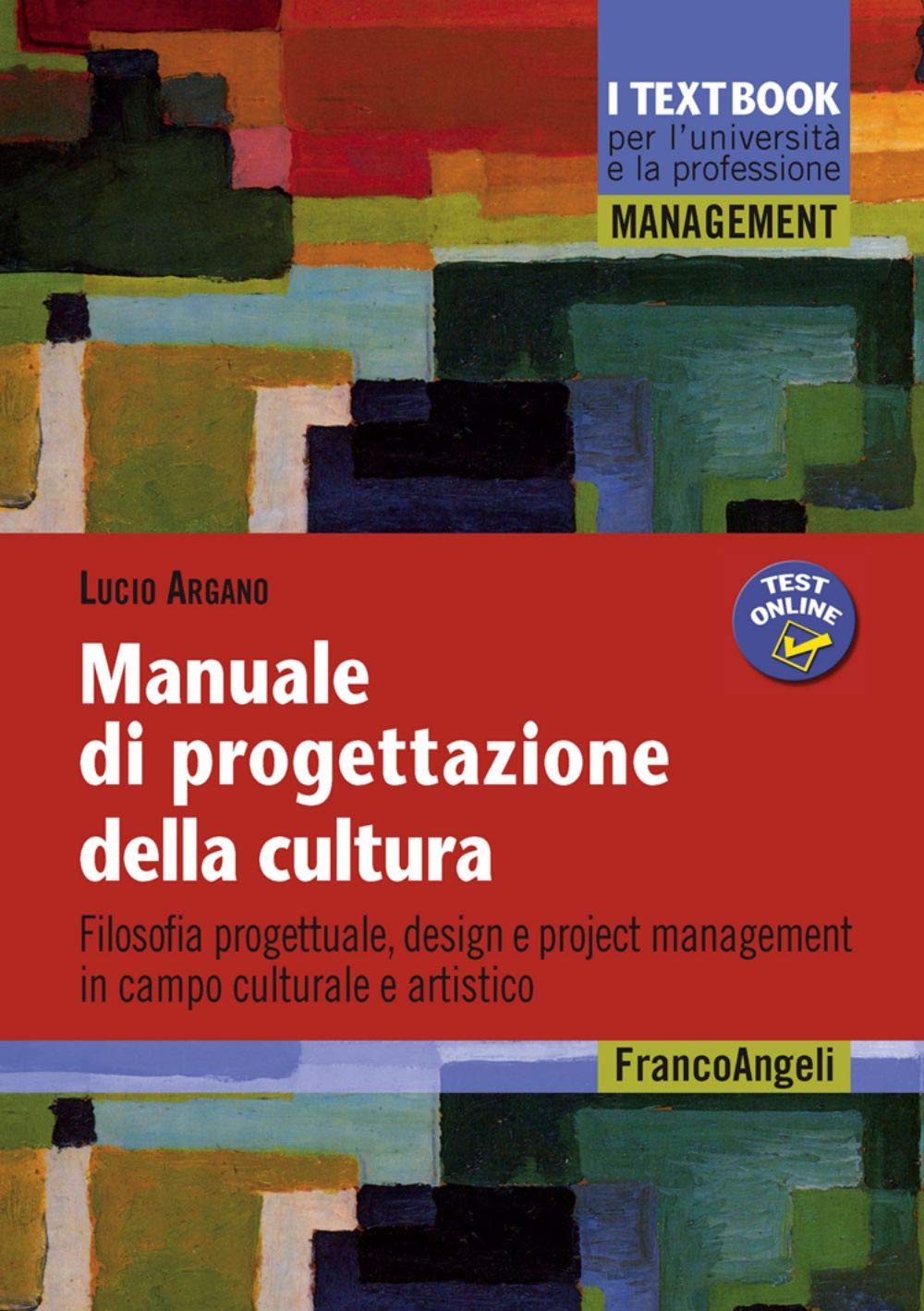 Manuale di progettazione della cultura. Filosofia progettuale, design e project management in campo culturale e artistico Media & Communication