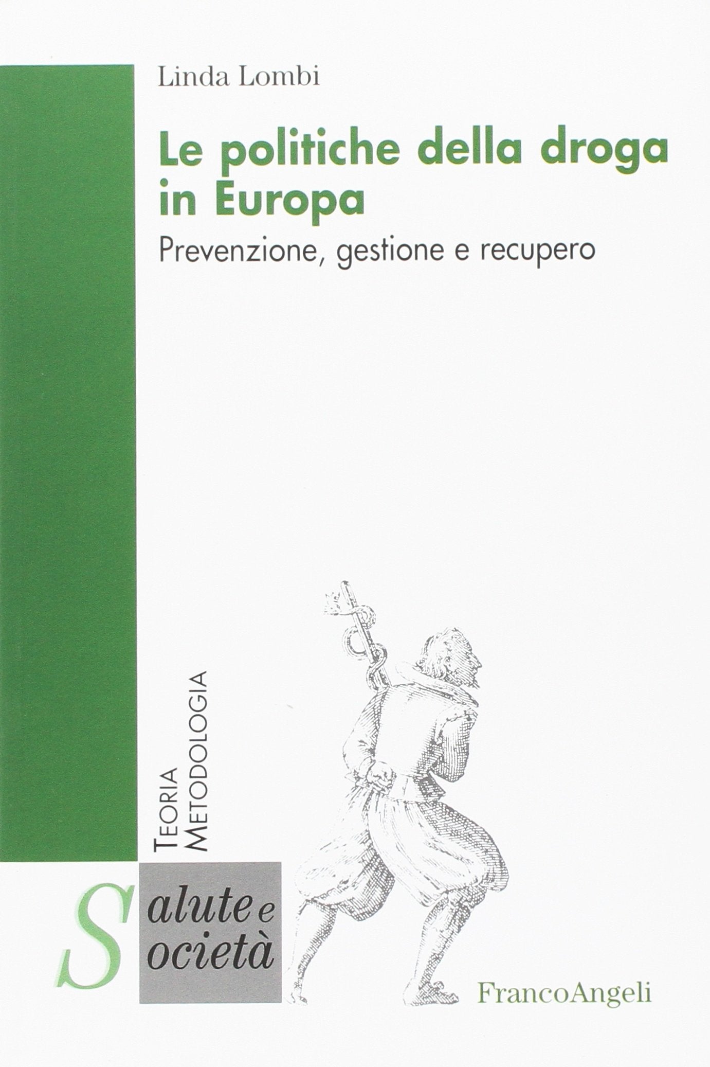 Le politiche della droga in Europa. Prevenzione, gestione e recupero book