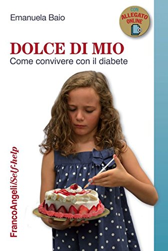 Dolce di mio. Come convivere con il diabete (Self-help, Band 73) Health, Nutrition & Fitness