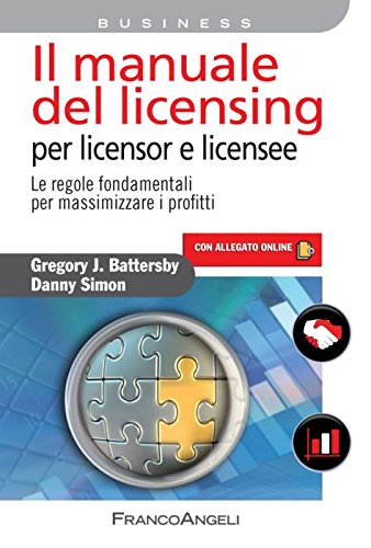 Il manuale del licensing per licensor e licensee. Le regole fondamentali per massimizzare i profitti. Con espansione online book