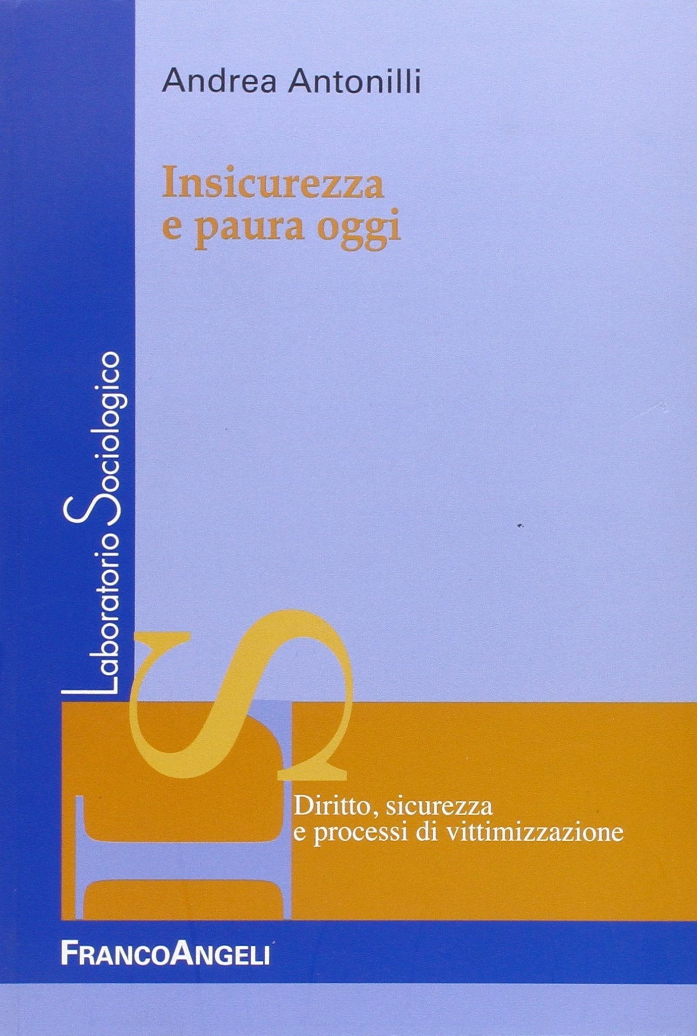 Insicurezza e paura oggi (Laboratorio sociologico, Band 11) Books