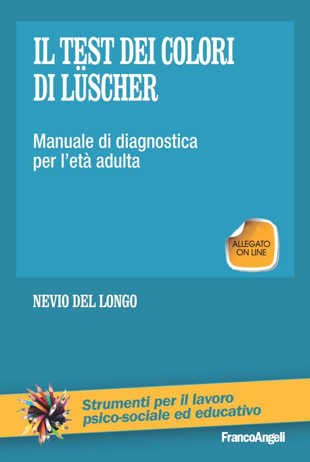 Il test dei colori di Lüscher. Manuale di diagnostica per l'età adulta (Strumenti per il lavoro psico-sociale ed educativo, Band 173) Psychology
