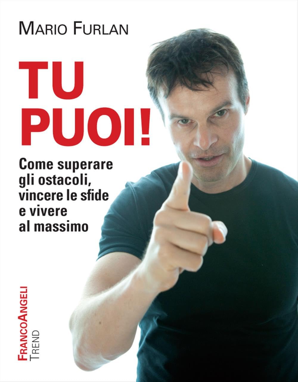 Tu puoi! Come superare gli ostacoli, vincere le sfide e vivere al massimo book