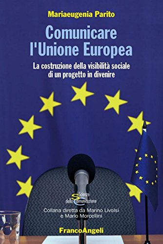 Comunicare l'Unione Europea. La costruzione della visibilità sociale di un progetto in divenire book