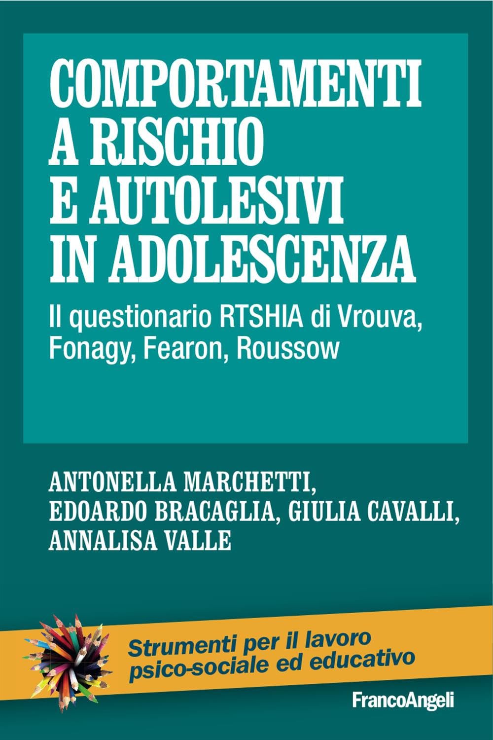 Comportamenti a rischio e autolesivi in adolescenza. Il questionario RTSHIA di Vrouva, Fonagy, Fearon, Roussow (Strumenti per il lavoro psico-sociale ed educativo, Band 174) Psychology