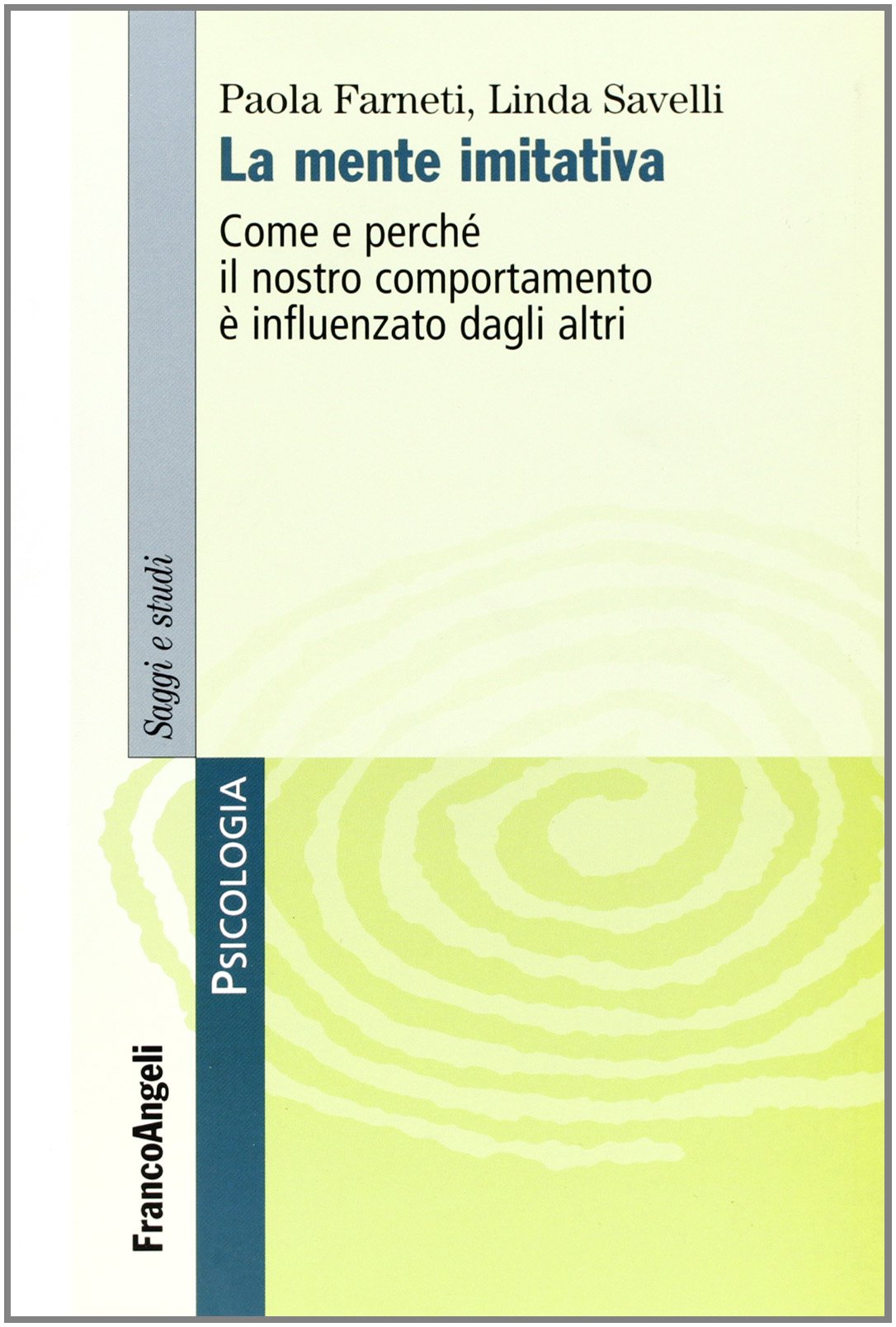 La mente imitativa. Come e perché il nostro comportamento è influenzato dagli altri book