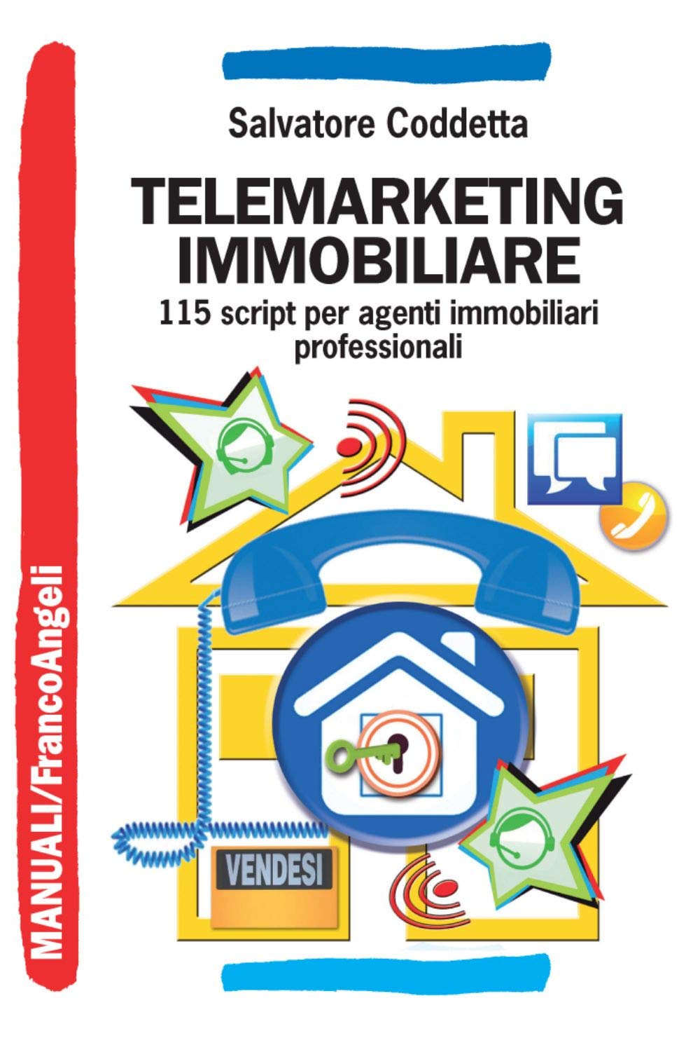 Telemarketing immobiliare. 115 script per agenti immobiliari professionali book