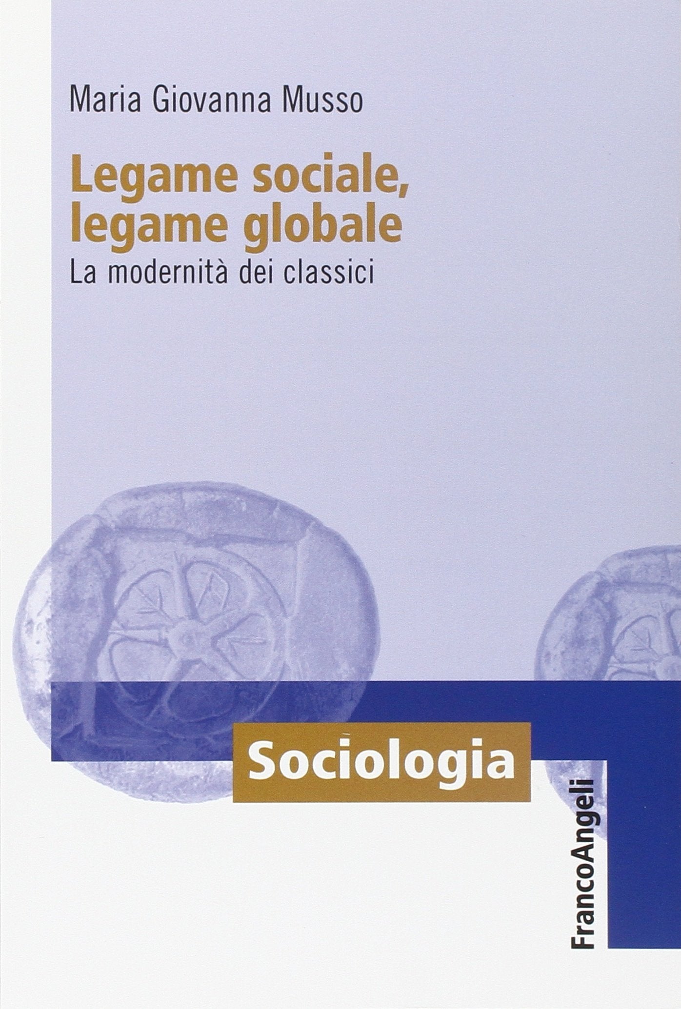 Legame sociale, legame globale. La modernità dei classici Social Sciences