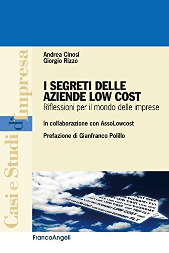 I segreti delle aziende low cost. Riflessioni per il mondo delle imprese (Casi e studi d'impresa, Band 39) Business, Finance & Career