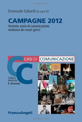 Campagne 2012. 28 storie di comunicazione testimoni dei nostri giorni book