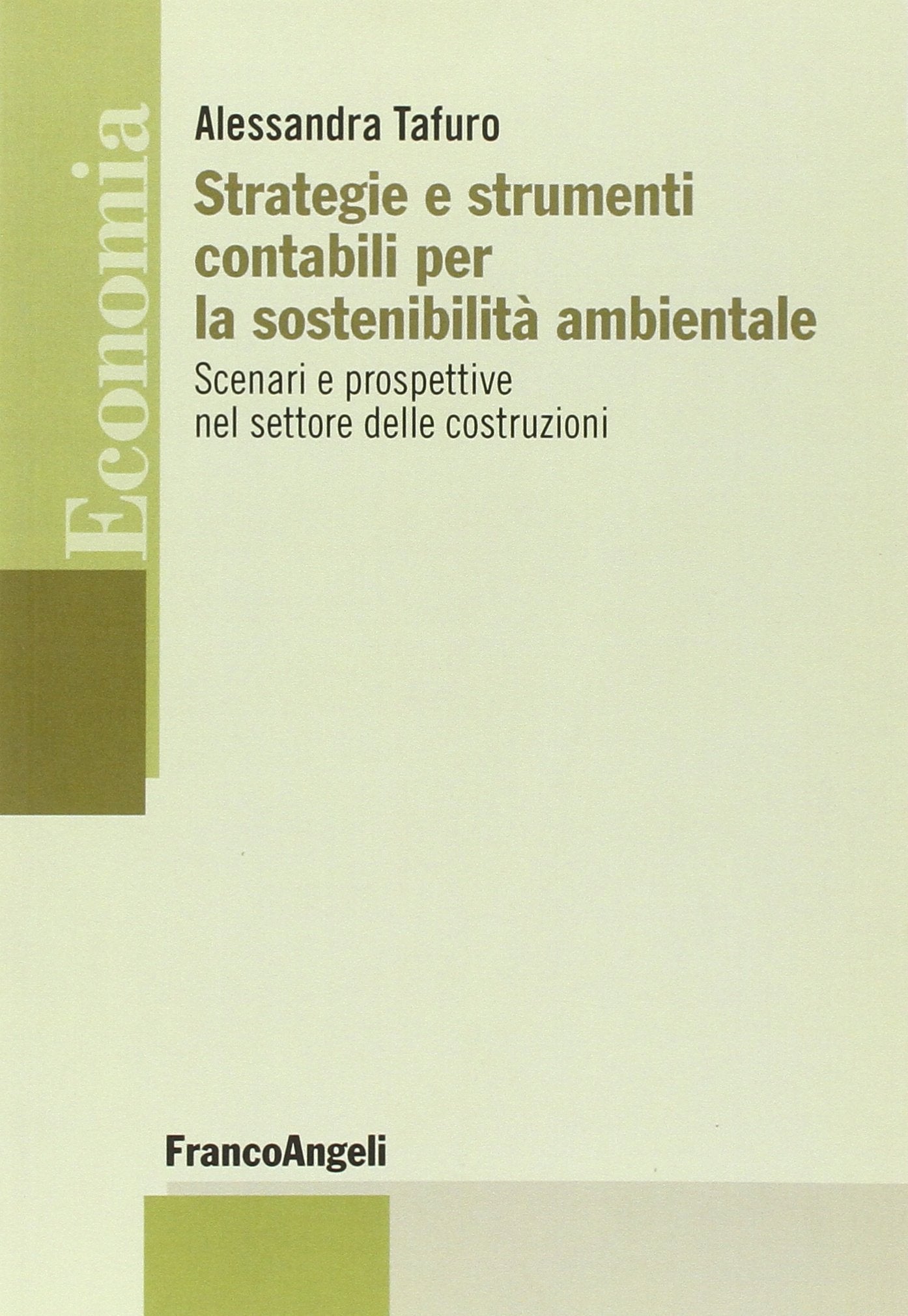 Strategie e strumenti contabili per la sostenibilità ambientale. Scenari e prospettive nel settore delle costruzioni (Economia - Strumenti, Band 83) Business, Finance & Career