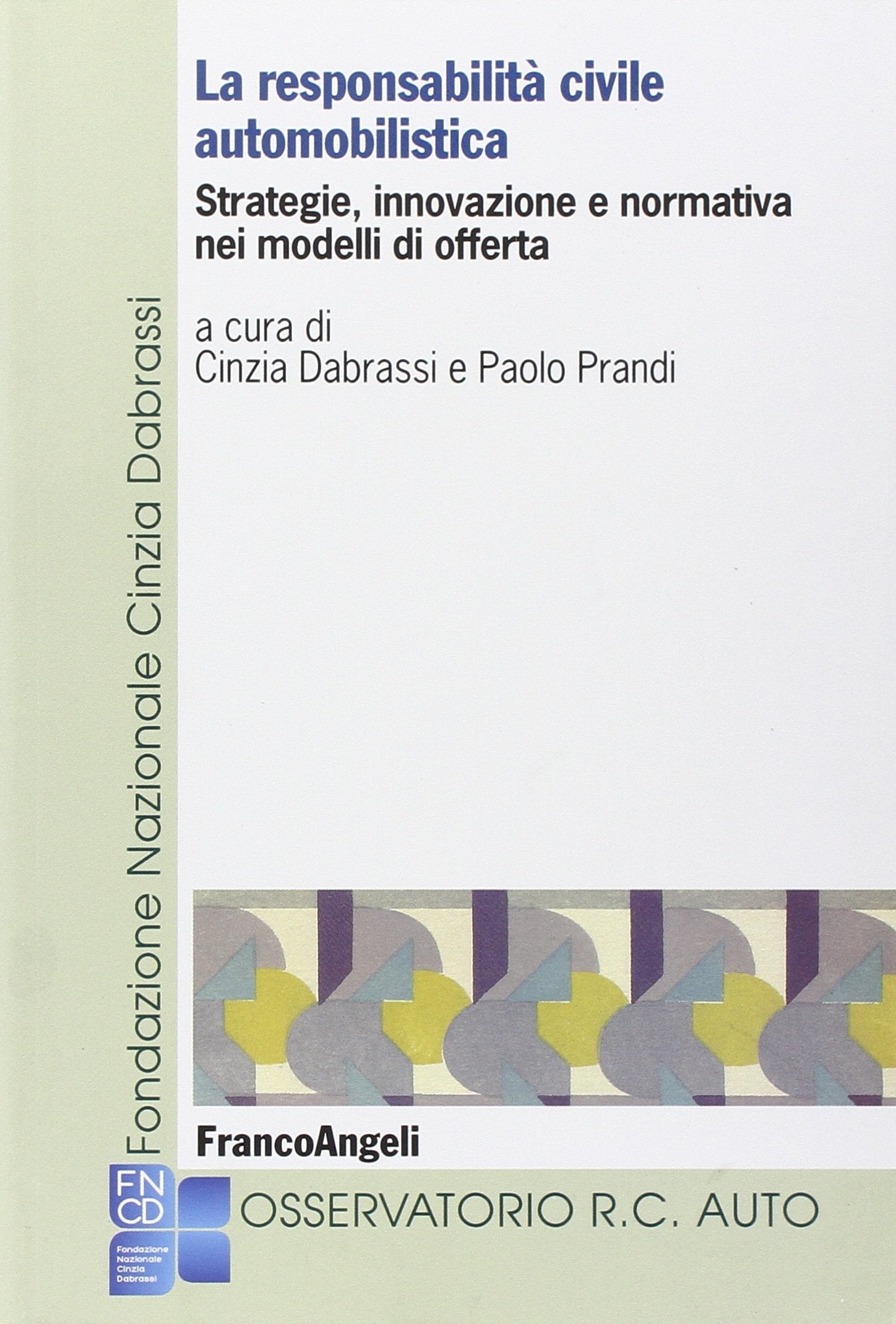 La responsabilità civile automobilistica. Strategie, innovazione e normativa nei modelli di offerta book