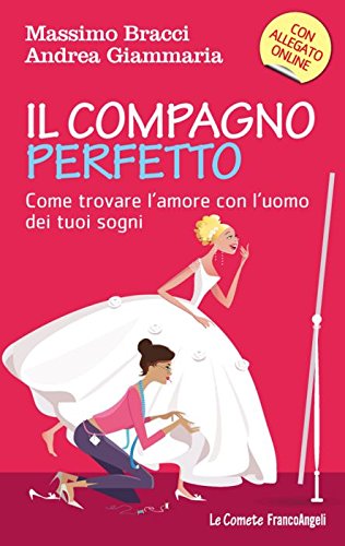 Il compagno perfetto. Come trovare l'uomo dei tuoi sogni (Le comete, Band 249) Partnership & Love