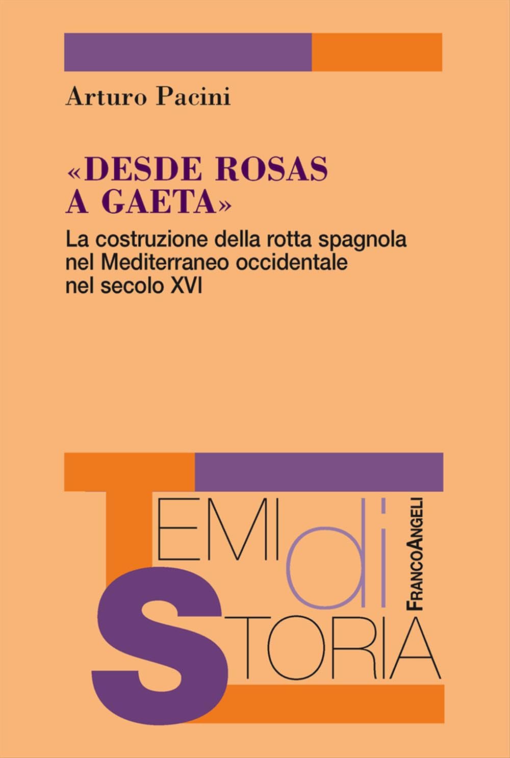 Desde rosas a Gaeta. La costruzione della rotta spagnola nel Mediterraneo occidentale nel secolo XVI Politics & History