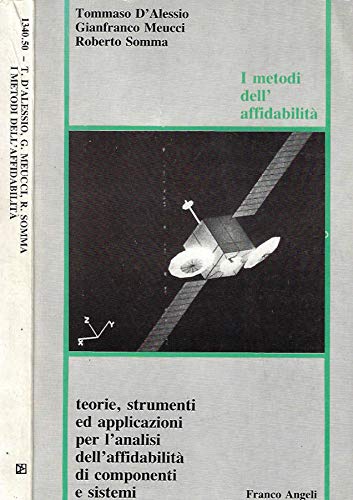 I metodi dell'affidabilità. Teorie, strumenti e applicazioni per l'analisi dell'affidabilità di componenti e sistemi book
