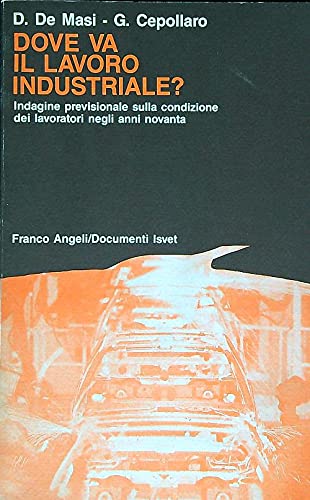 Dove va il lavoro industriale? Indagine previsionale sulla condizione dei lavoratori negli anni Novanta book