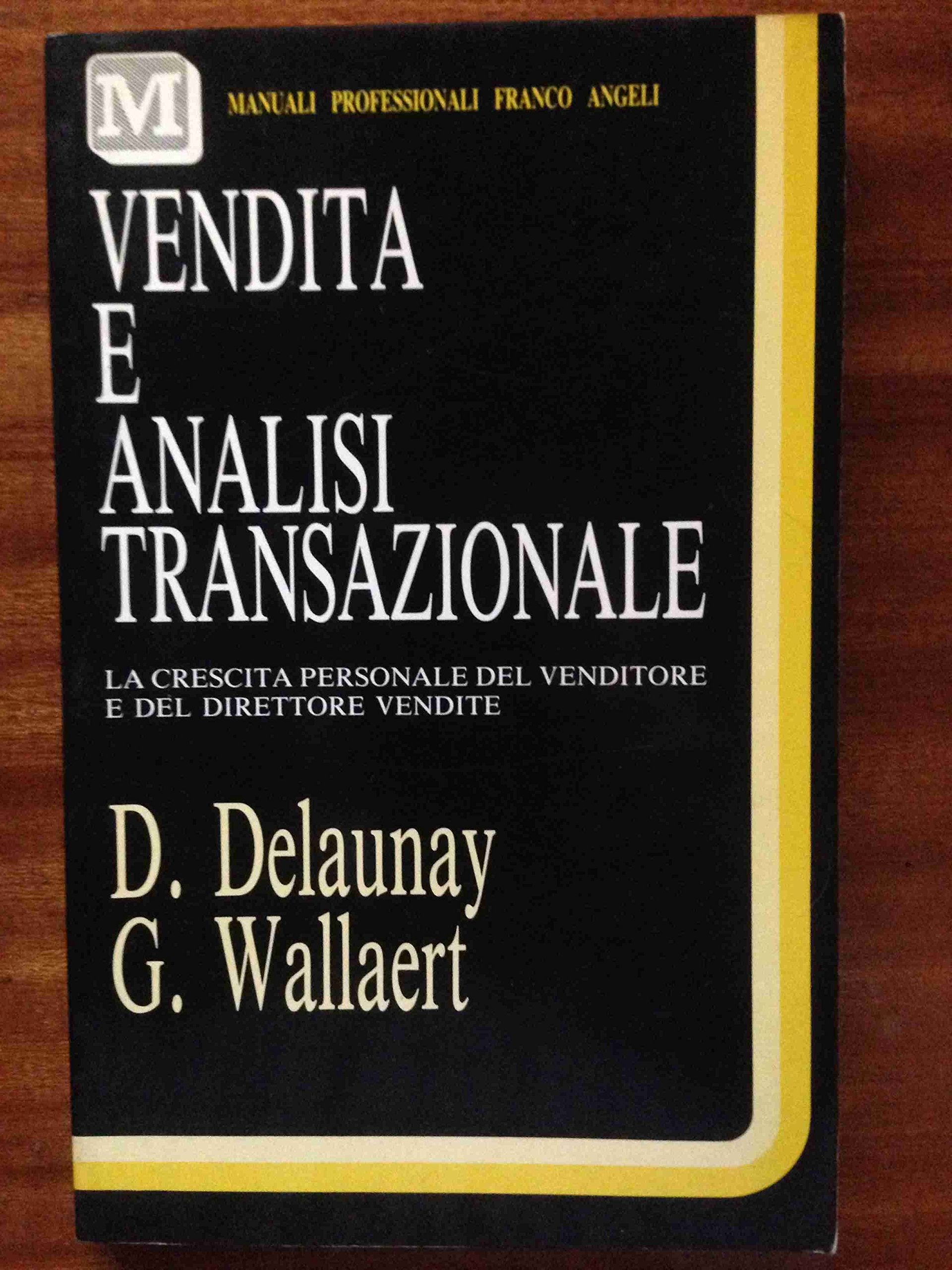Vendita e analisi transazionale. La crescita personale del venditore e del direttore vendite (Manuali professionali, Band 62) Business, Finance & Career