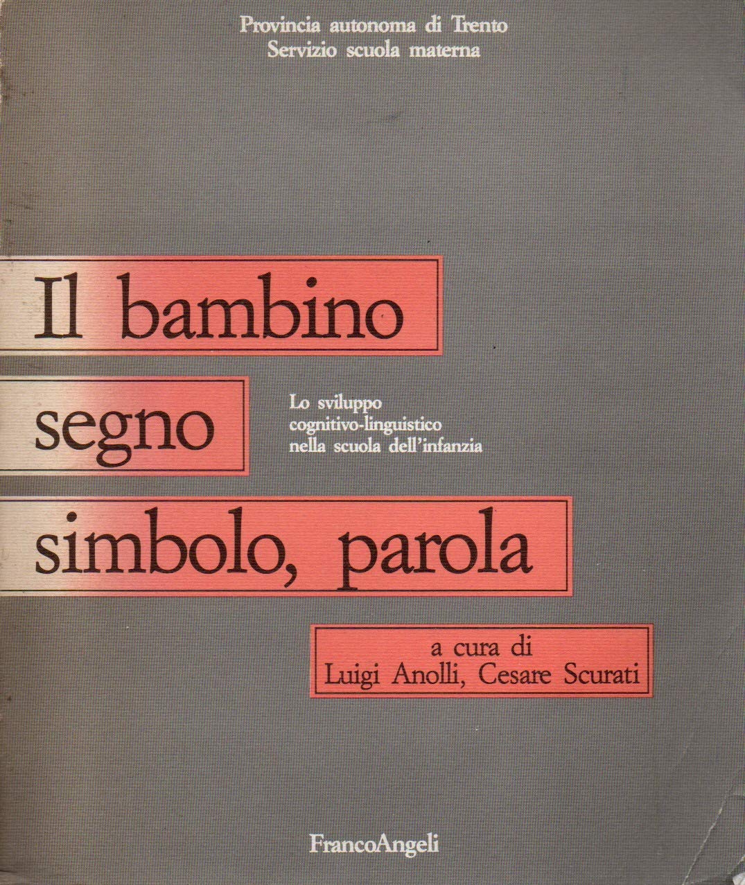 Il bambino: segno, simbolo, parola. Sviluppo cognitivo-linguistico e scuola per l'infanzia book