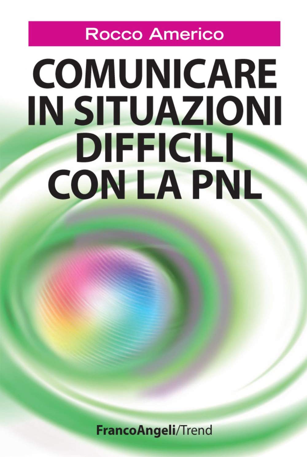 Comunicare in situazioni difficili con la PNL book
