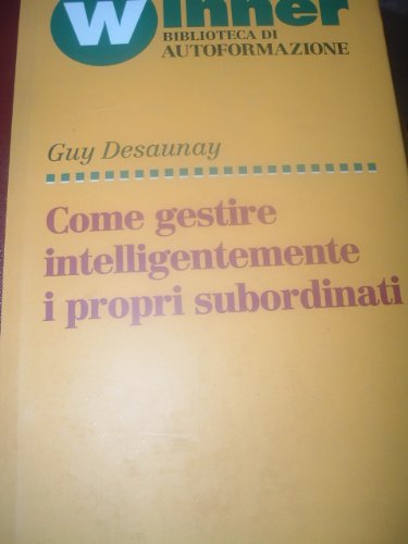 Come gestire intelligentemente i propri subordinati (Formazione permanente-Problemi d'oggi, Band 41) Business, Finance & Career