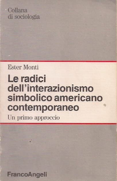 Le radici dell'interazionismo simbolico americano contemporaneo. Un primo approccio book