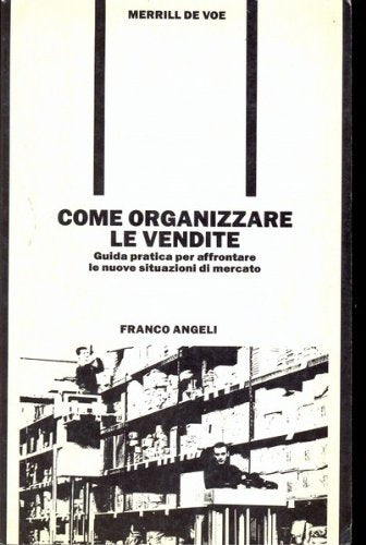Come organizzare le vendite. Guida pratica per affrontare le nuove situazioni di mercato book