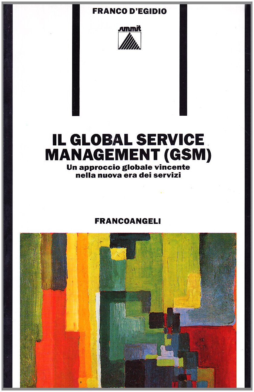 Il global service management (GSM). Un approccio globale vincente nella nuova era dei servizi (Formazione permanente-Problemi d'oggi, Band 47) Business, Finance & Career
