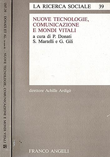 Nuove tecnologie, comunicazione e mondi vitali (La ricerca sociale, Band 39) Reference Books