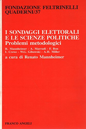 I sondaggi elettorali e le scienze politiche. Problemi metodologici (Fondazione Giangiacomo Feltrinelli, Band 37) Books
