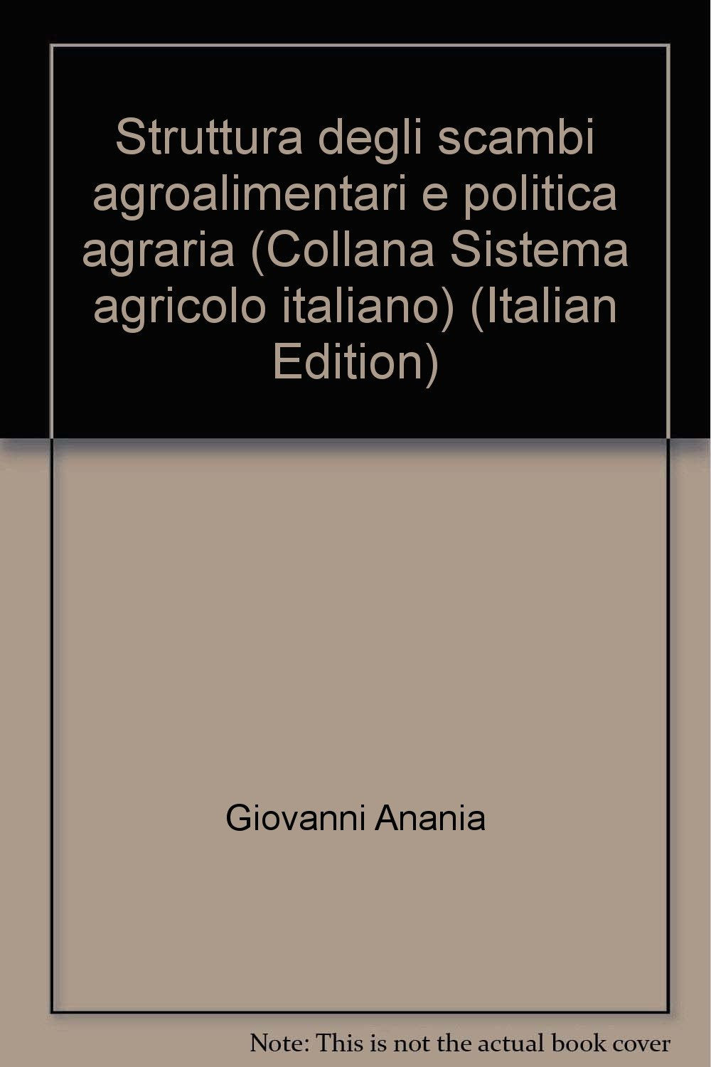 Struttura degli scambi agroalimentari e politica agraria (Sistema agricolo italiano, Band 3) Business, Finance & Career