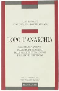 Dopo l'anarchia. Saggi sul superamento dell'immagine anarchica delle relazioni internazionali e sul rischio di ricadervi (Gioele Solari. Dip. st. pol. Univ. To) Social Sciences