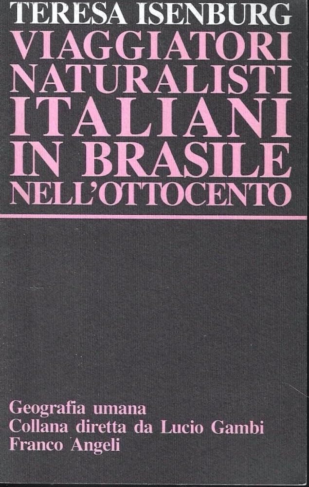 Viaggiatori naturalisti italiani in Brasile nell'Ottocento (Geografia umana, Band 51) Leisure, Home & Garden