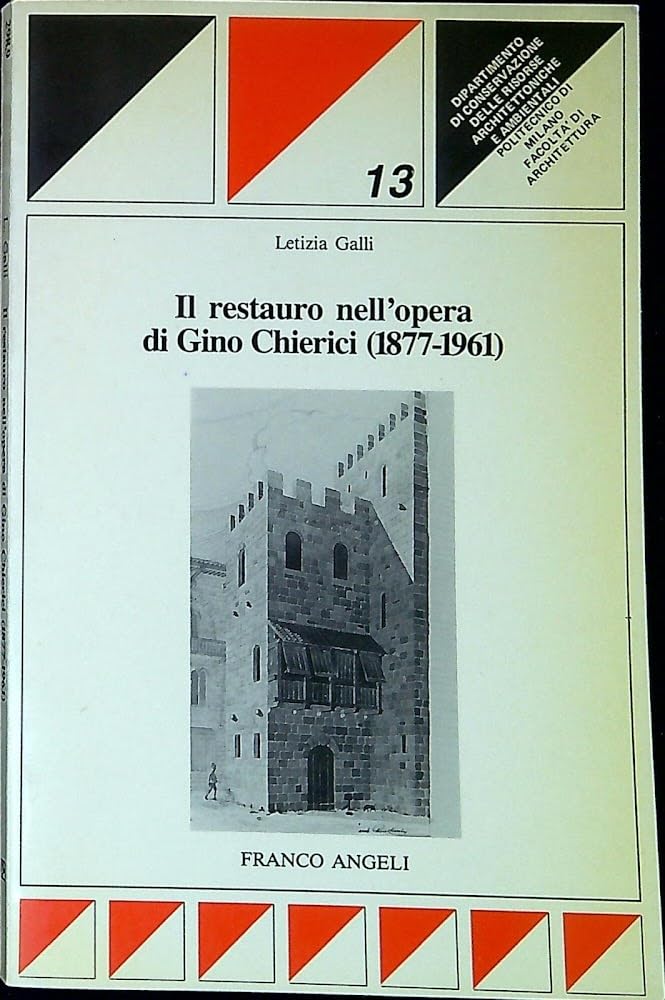Il restauro nell'opera di Gino Chierici (1877-1961) (Dip. conservazione-Politecnico di Milano, Band 9) Architecture
