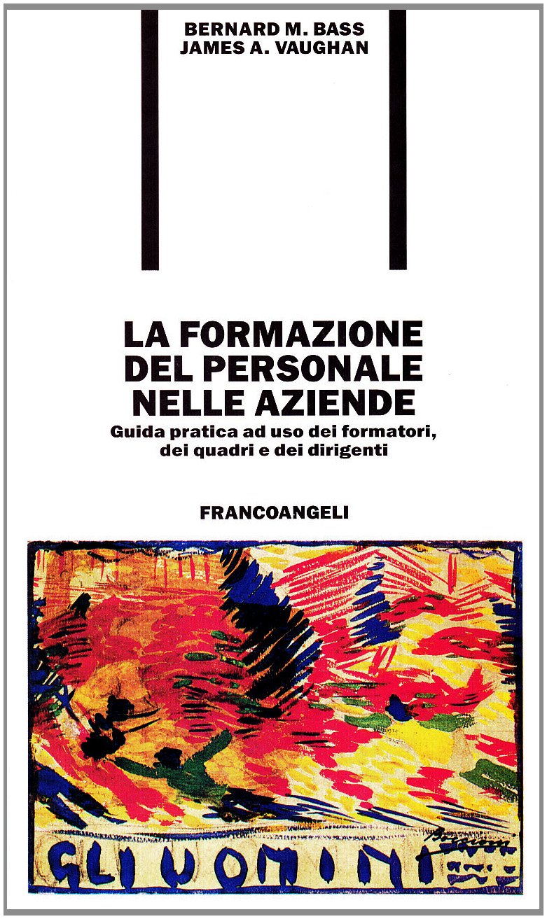 La formazione del personale nelle aziende. Guida pratica ad uso dei formatori, dei quadri e dei dirigenti book