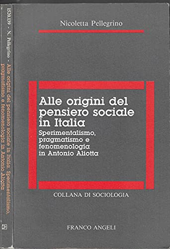 Alle origini del pensiero sociale in Italia: sperimentalismo, pragmatismo e fenomenologia in Antonio Aliotta (Sociologia) Social Sciences