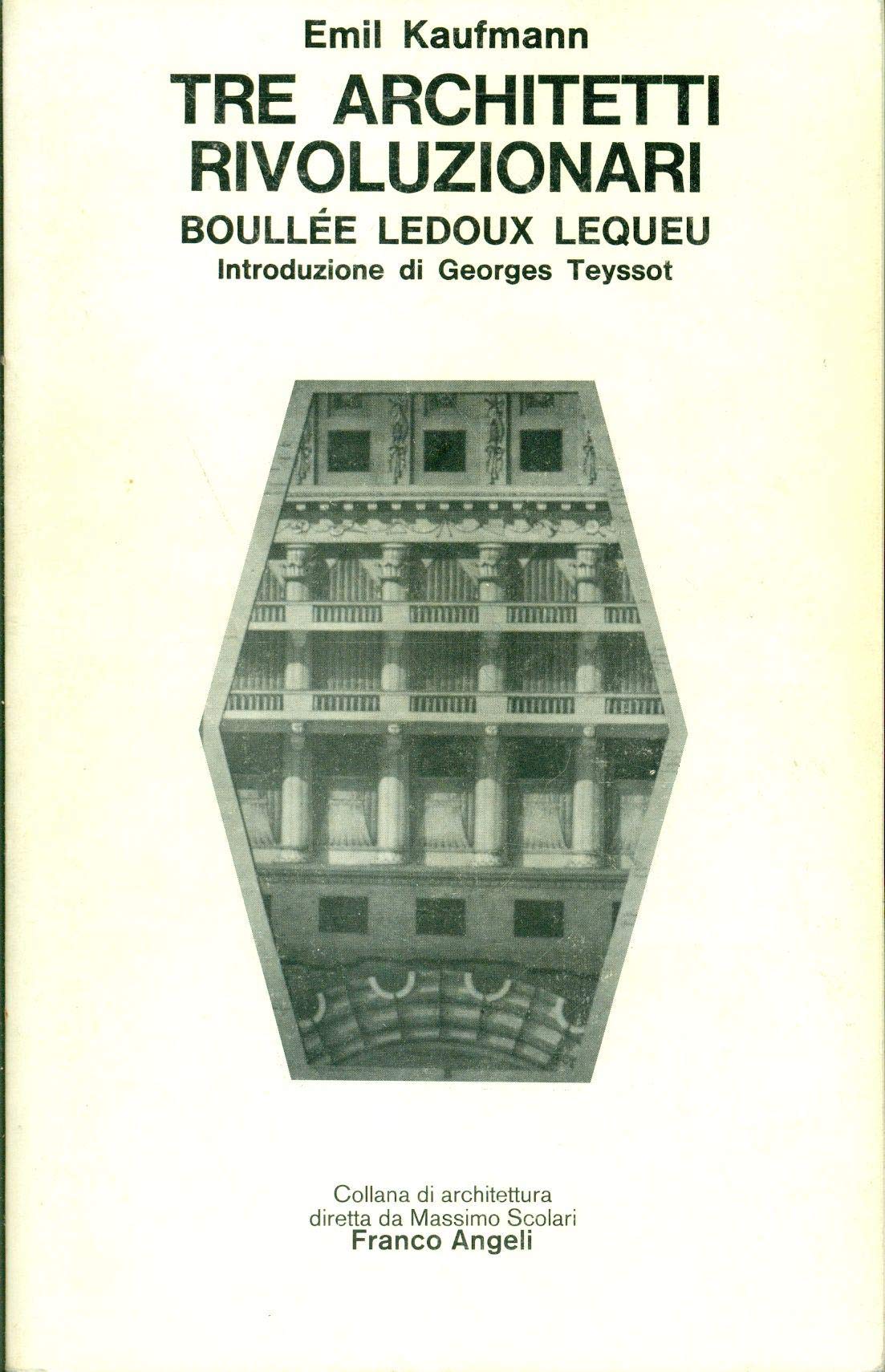 Tre architetti rivoluzionari. Boullee Ledoux Lequeu book