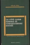 La città come sistema di comunicazioni sociali (Sociologia urbana e rurale-Sez. 1, Band 29) Social Sciences