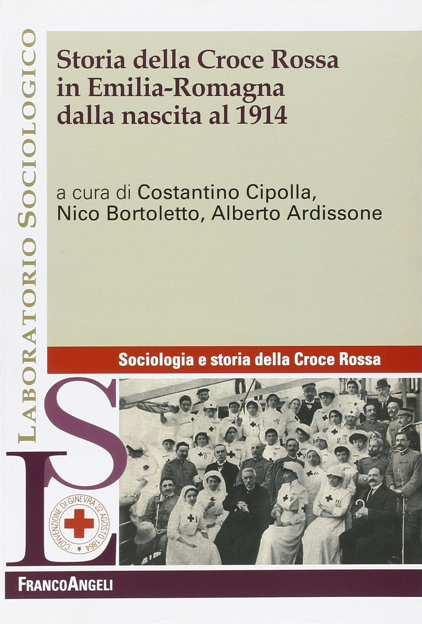 Storia della croce rossa in Emilia Romagna dalla nascita al 1914 (Laboratorio sociologico, Band 5) Social Sciences