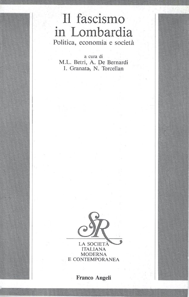 Il fascismo in Lombardia. Politica, economia e società (La società moderna e contemp. Anal.contr., Band 1) Social Sciences
