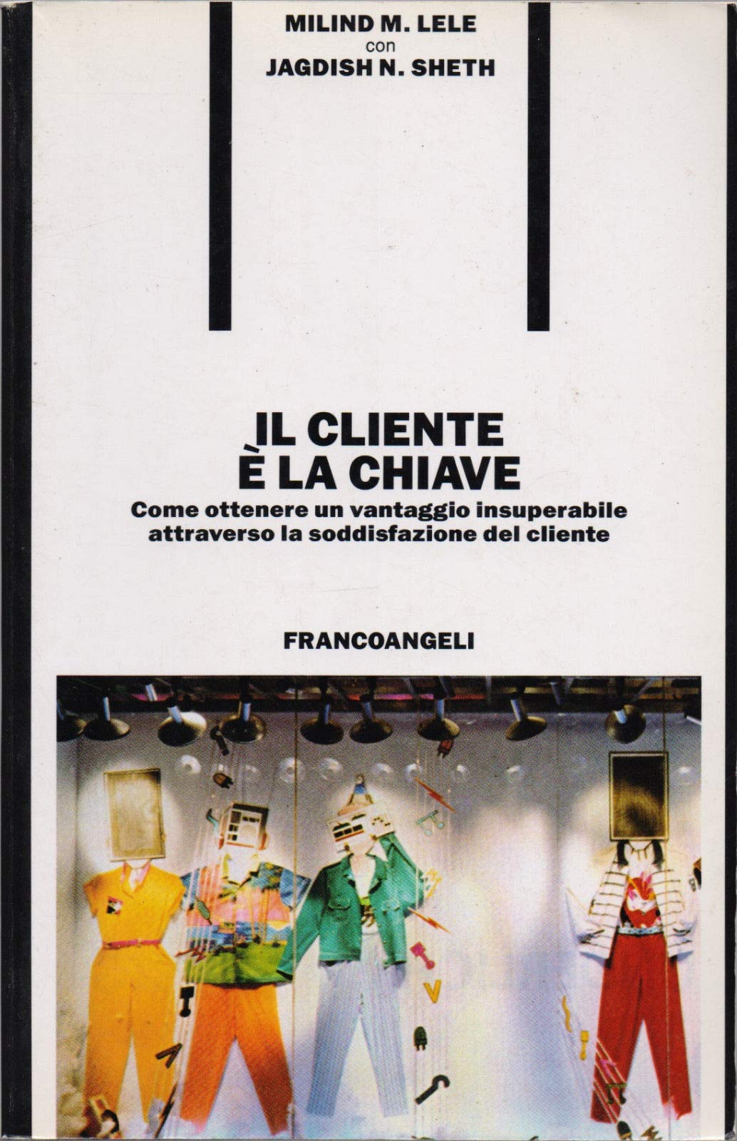 Il cliente è la chiave. Come ottenere un vantaggio insuperabile attraverso la soddisfazione del cliente book