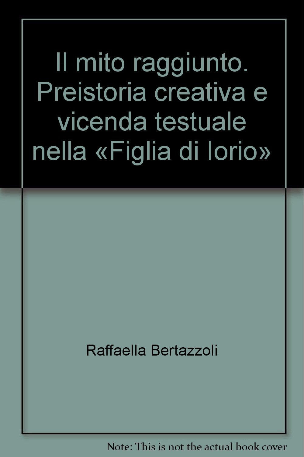 Il mito raggiunto. Preistoria creativa e vicenda testuale nella «Figlia di Iorio» (Scienza lett. e linguaggio-Univ. Verona, Band 5) Contemporary literature