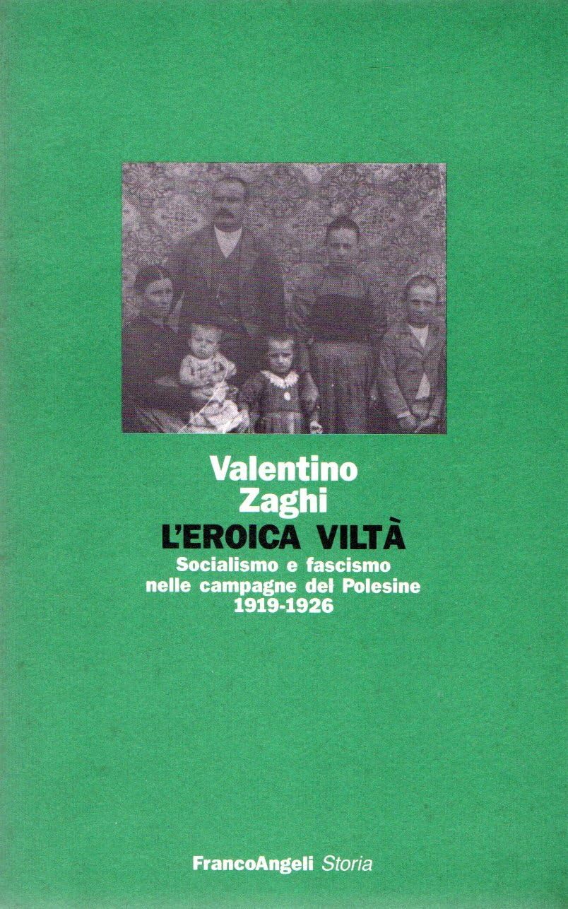 L'eroica viltà. Socialismo e fascismo nelle campagne del Polesine (1919-1926) (Storia-Studi e ricerche, Band 130) Social Sciences